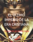 Image for El Ultimo Imperio de la Era Cristiana