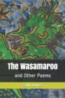 Image for The Wasamaroo : and Other Poems