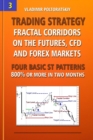 Image for Trading Strategy : Fractal Corridors on the Futures, CFD and Forex Markets, Four Basic ST Patterns, 800% or More in Two Month