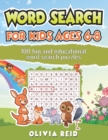 Image for Word Search for Kids Ages 6-8 : 100 Fun and Educational Word Search Puzzles To Keep Your Child Entertained For Hours