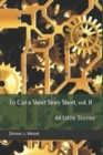 Image for To Cut a Short Story Short, vol. II : 88 Little Stories