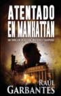 Image for Atentado en Manhattan : Un thriller de accion, misterio y suspense