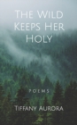 Image for The Wild Keeps Her Holy