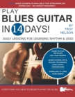 Image for Play Blues Guitar in 14 Days : Daily Lessons for Learning Blues Rhythm and Lead Guitar in Just Two Weeks!