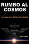Image for Rumbo al Cosmos : Los secretos de la astronautica