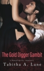 Image for The Gold Digger Gambit : A Honeytrap Inc. Romance