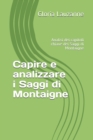 Image for Capire e analizzare i Saggi di Montaigne : Analisi dei capitoli chiave dei Saggi di Montaigne