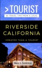 Image for Greater Than a Tourist- Riverside California USA : 50 Travel Tips from a Local