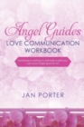 Image for &quot;Angel Guides, love communication Workbook&quot; : By; Jan Porter: . . . someone is waiting to formally meet you, Get your Angel groove on!
