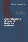 Image for Understanding Praise of Folly by Erasmus : Analysis of the essential chapters of Erasmus&#39; Praise of Folly