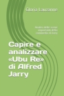Image for Capire e analizzare Ubu Re di Alfred Jarry : Analisi delle scene importanti della commedia di Jarry