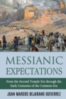 Image for Messianic Expectations : From the Second Temple Era through the Early Centuries of the Common Era