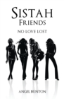 Image for Sistah Friends : No Love Lost