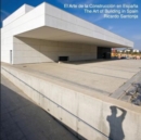 Image for The Art of Building in Spain : El Arte de la Construccion en Espana - Una vision de la nueva arquitectura espanola