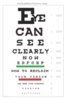 Image for Eye Can See Clearly Now : How to reclaim your vision and keep your eyesight forever