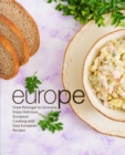Image for Europe : From Portugal to German, Enjoy Delicious European Cooking with Easy European Recipes