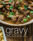 Image for Gravy : Delicious Gravy&#39;s Prepared Simply for All Types of Meals