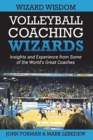 Image for Volleyball Coaching Wizards - Wizard Wisdom : Insights and experience from some of the world&#39;s best coaches