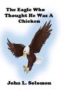 Image for The Eagle Who Thought He Was A Chicken