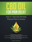 Image for CBD Oil for Pain Relief : How To Naturally Remedy Physical Pain &amp; Anxiety