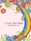 Image for I Love You Mom Coloring Book 1 &amp; 2