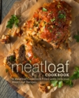 Image for Meat Loaf Cookbook : A Meatloaf Cookbook Filled with Delicious Meat Loaf Recipes