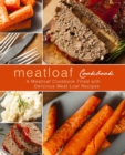 Image for Meatloaf Cookbook : A Meatloaf Cookbook Filled with Delicious Meat Loaf Recipes