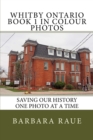 Image for Whitby Ontario Book 1 in Colour Photos : Saving Our History One Photo at a Time