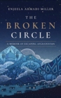 Image for The broken circle  : a memoir of escaping Afghanistan