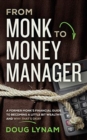 Image for FROM MONK TO MONEY MANAGER