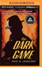 Image for The dark game  : true spy stories from invisible ink to CIA moles