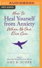 Image for How to heal yourself from anxiety when no one else can