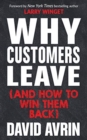 Image for Why customers leave (and how to win them back)  : (24 reasons people are leaving you for competitors, and how to win them back*)