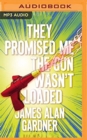 Image for They promised me the gun wasn&#39;t loaded