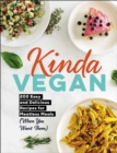 Image for Kinda vegan  : 200 easy and delicious recipes for meatless meals (when you want them)