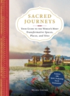 Image for Sacred journeys: your guide to the world&#39;s most transformative spaces, places, and sites