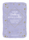 Image for Your wedding astrologer  : how to plan the perfect wedding based on your zodiac sign