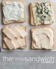 Image for The New Sandwich Cookbook : Discover the Joys of Sandwiches with Delicious Sandwich Recipes in an Easy Sandwich Cookbook