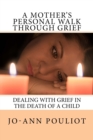 Image for A Mother&#39;s Personal Walk Through Grief (Ways to deal with the death of a child.