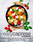 Image for Easy Caprese Cookbook : Taste Homemade Restaurant Style Cooking with Easy Caprese Recipes