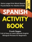 Image for Extra Large Print Word Search Puzzle Book For Adults &amp; Kids : Word Find Games Activity Workbook to Learn and Improve Spanish Language Vocabulary, Verbs &amp; Phrases for Travel Easily and Effectively