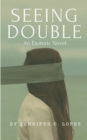 Image for Seeing Double : An Esoteric Novel