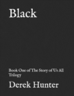 Image for Black : Book One of The Story of Us All Trilogy