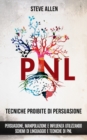 Image for Tecniche proibite di persuasione, manipolazione e influenza utilizzando schemi di linguaggio e tecniche di PNL (2 Degrees Edizione) : Come persuadere, influenzare e manipolare usando schemi di linguag