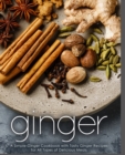 Image for Ginger : A Simple Ginger Cookbook with Tasty Ginger Recipes for All Types of Delicious Meals