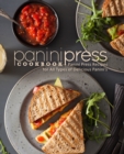 Image for Panini Press Cookbook : Panini Press Recipes for All Types of Delicious Panini&#39;s