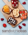 Image for Sandwich Ideas : Enjoyable Sandwich Recipes Everyone Will Love in a Delicious Sandwich Cookbook
