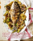 Image for Seafood Dinners! : A Tasty Seafood Cookbook with Delicious Seafood Recipes for Dinner