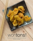 Image for Wontons! : A Wonton Cookbook Filled with Delicious Wonton Recipes