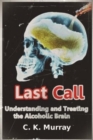 Image for Last Call : Understanding and Treating the Alcoholic Brain